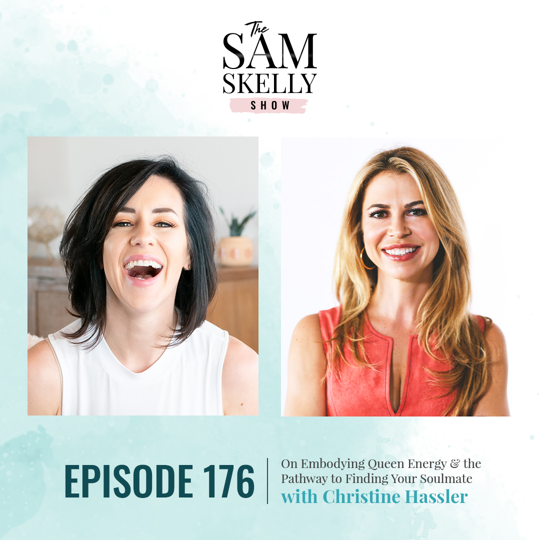 EP 176: EMBODYING QUEEN ENERGY & THE PATHWAY TO FINDING YOUR SOULMATE WITH CHRISTINE HASSLER