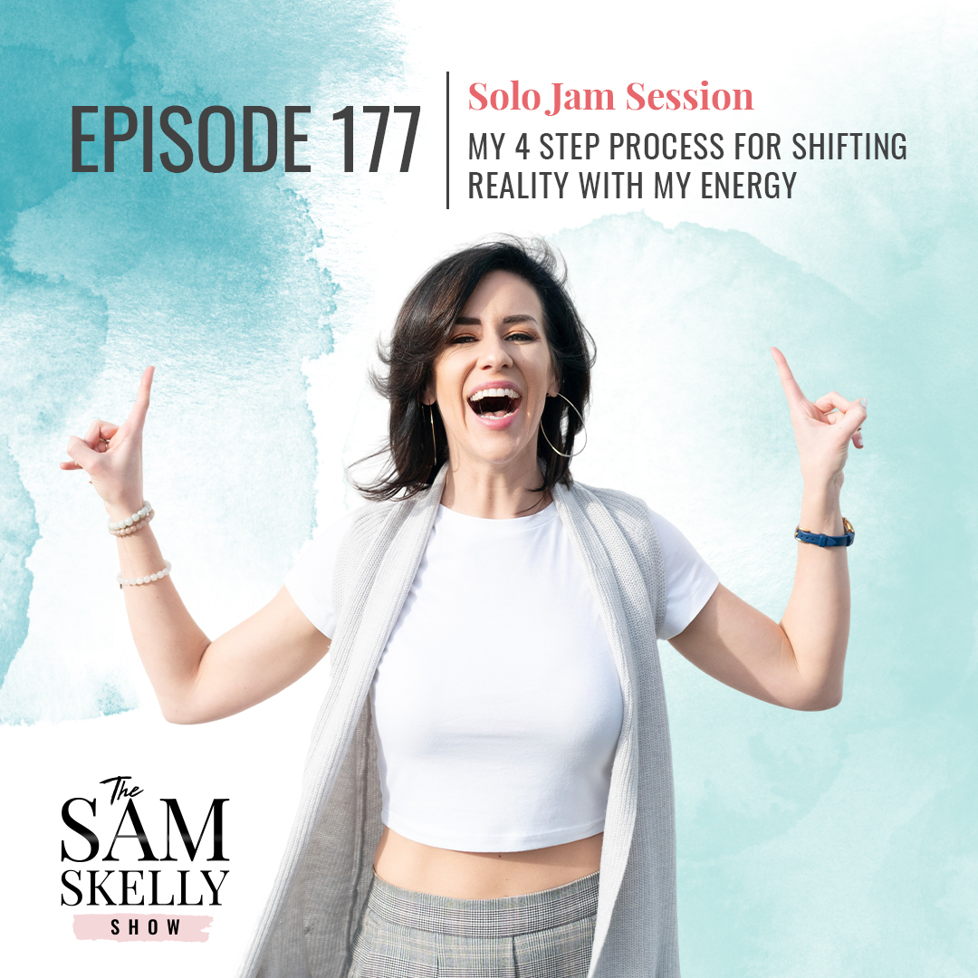 EP 177: SOLO JAM SESSION: MY 4 STEP PROCESS FOR SHIFTING REALITY THROUGH MY ENERGY