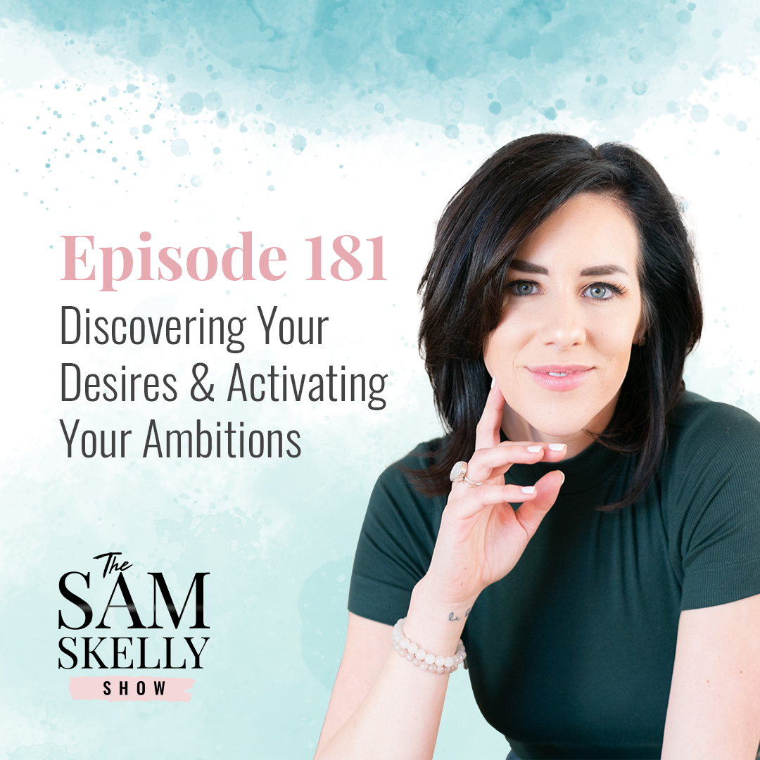 EP 181: SOLO JAM SESSION: DISCOVERING YOUR DESIRES & ACTIVATING YOUR AMBITIONS