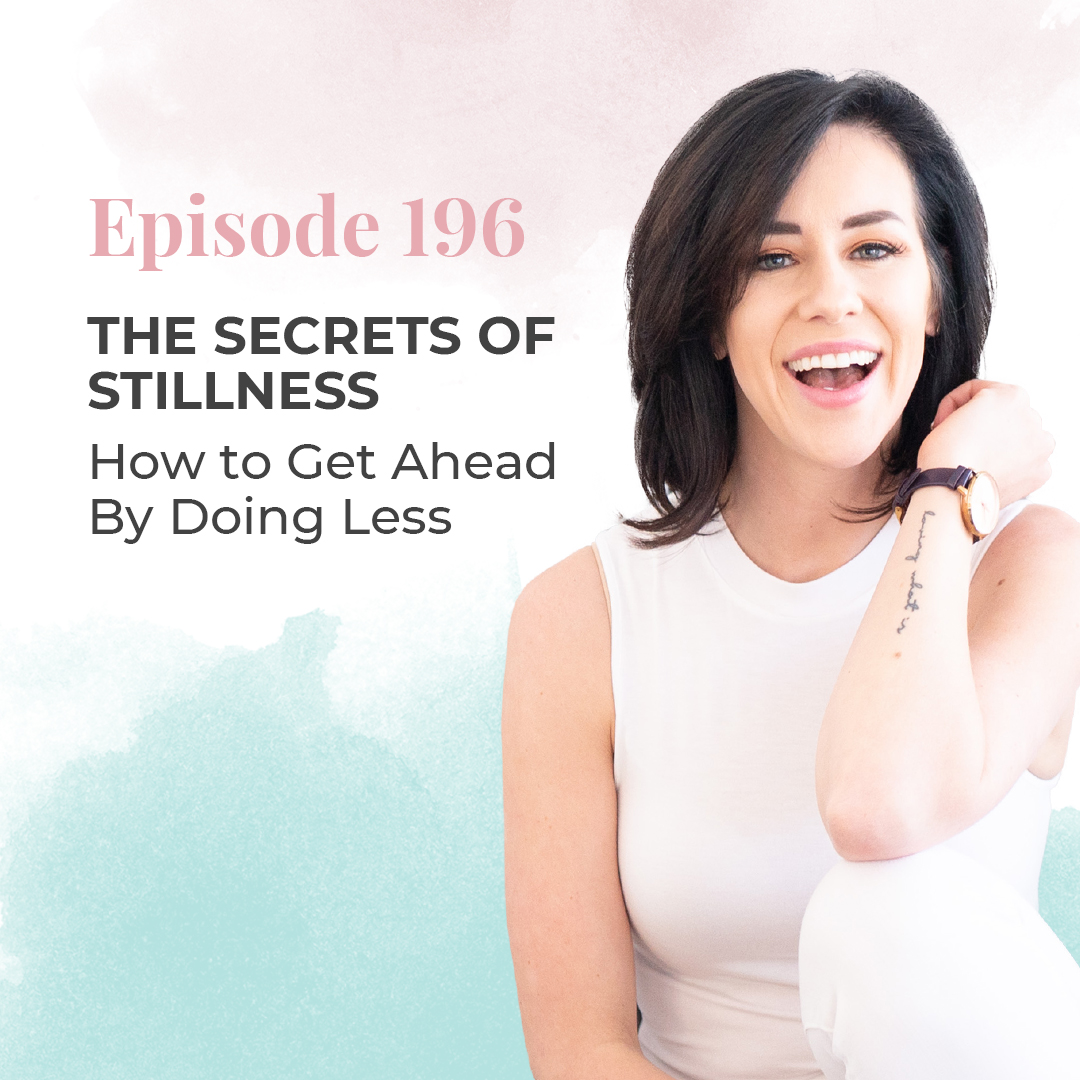 EP 196: SOLO JAM SESSION: THE SECRETS OF STILLNESS – HOW TO GET AHEAD BY DOING LESS