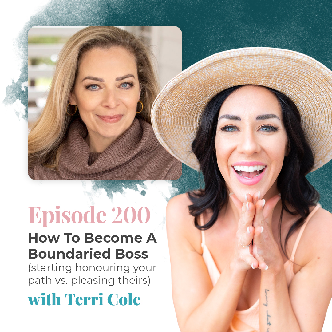 EP 200: HOW TO BECOME A BOUNDARIED BOSS (START HONORING YOUR PATH VS. PLEASING THEIRS) WITH TERRI COLE